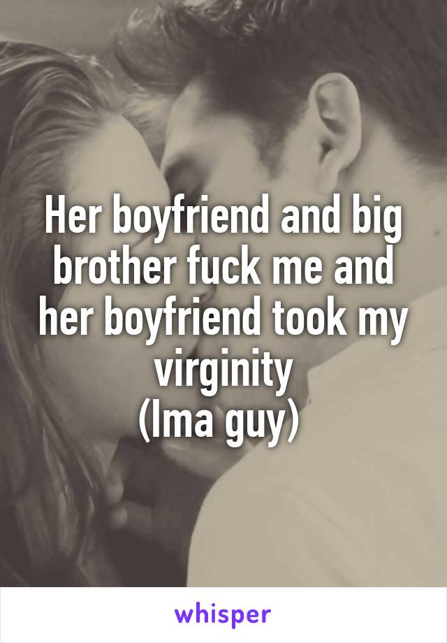Brother took my virginity